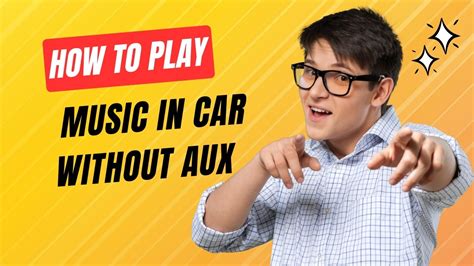 How to Play Music in Car without AUX and Other Creativity Strategies