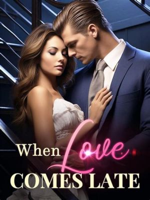 When Love Comes Late: A Novel by Fifine Schwan